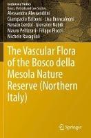 The Vascular Flora of the Bosco della Mesola Nature Reserve (Northern Italy) - Alessandro Alessandrini,Giampaolo Balboni,Lisa Brancaleoni - cover