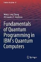 Fundamentals of Quantum Programming in IBM's Quantum Computers - Weng-Long Chang,Athanasios V. Vasilakos - cover