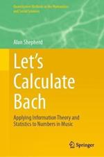 Let’s Calculate Bach: Applying Information Theory and Statistics to Numbers in Music