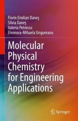 Molecular Physical Chemistry for Engineering Applications - Florin Emilian Dane?,Silvia Dane?,Valeria Petrescu - cover