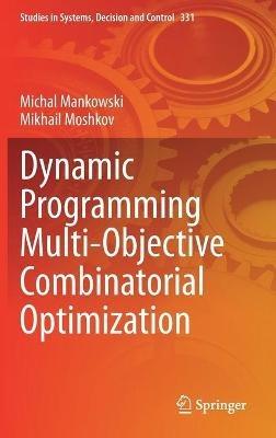 Dynamic Programming Multi-Objective Combinatorial Optimization - Michal Mankowski,Mikhail Moshkov - cover