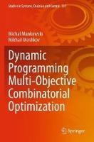 Dynamic Programming Multi-Objective Combinatorial Optimization - Michal Mankowski,Mikhail Moshkov - cover