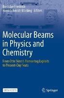 Molecular Beams in Physics and Chemistry: From Otto Stern's Pioneering Exploits to Present-Day Feats - cover