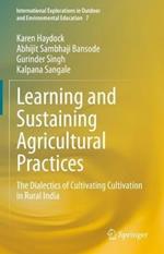 Learning and Sustaining Agricultural Practices: The Dialectics of Cultivating Cultivation in Rural India