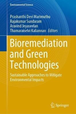 Bioremediation and Green Technologies: Sustainable Approaches to Mitigate Environmental Impacts - cover