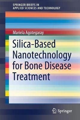 Silica-Based Nanotechnology for Bone Disease Treatment - Mariela Agotegaray - cover