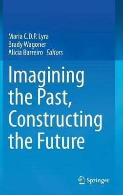 Imagining the Past, Constructing the Future - cover