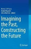 Imagining the Past, Constructing the Future - cover