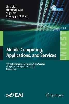 Mobile Computing, Applications, and Services: 11th EAI International Conference, MobiCASE 2020, Shanghai, China, September 12, 2020, Proceedings - cover