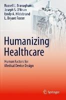 Humanizing Healthcare – Human Factors for Medical Device Design - Russell J. Branaghan,Joseph S. O’Brian,Emily A. Hildebrand - cover