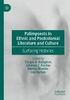 Palimpsests in Ethnic and Postcolonial Literature and Culture: Surfacing Histories