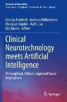 Clinical Neurotechnology meets Artificial Intelligence: Philosophical, Ethical, Legal and Social Implications - cover