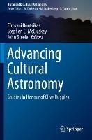 Advancing Cultural Astronomy: Studies In Honour of Clive Ruggles - cover