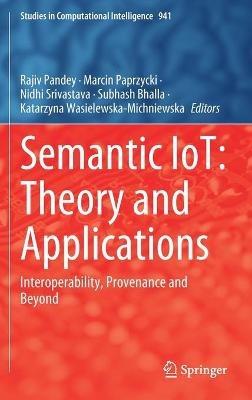 Semantic IoT: Theory and Applications: Interoperability, Provenance and Beyond - cover