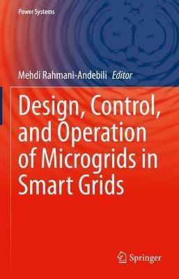 Design, Control, and Operation of Microgrids in Smart Grids - cover