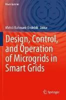 Design, Control, and Operation of Microgrids in Smart Grids - cover