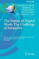 The Future of Digital Work: The Challenge of Inequality: IFIP WG 8.2, 9.1, 9.4 Joint Working Conference, IFIPJWC 2020, Hyderabad, India, December 10–11, 2020, Proceedings - cover