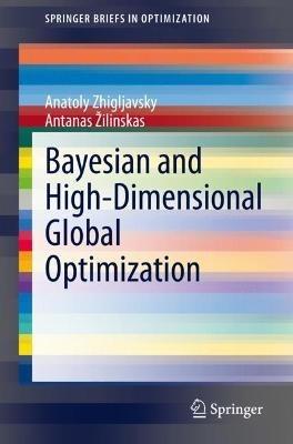 Bayesian and High-Dimensional Global Optimization - Anatoly Zhigljavsky,Antanas Žilinskas - cover