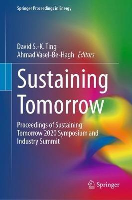 Sustaining Tomorrow: Proceedings of Sustaining Tomorrow 2020 Symposium and Industry Summit - cover