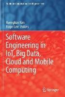 Software Engineering in IoT, Big Data, Cloud and Mobile Computing - cover