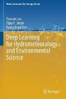 Deep Learning for Hydrometeorology and Environmental Science - Taesam Lee,Vijay P. Singh,Kyung Hwa Cho - cover