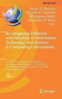 Re-imagining Diffusion and Adoption of Information Technology and Systems: A Continuing Conversation: IFIP WG 8.6 International Conference on Transfer and Diffusion of IT, TDIT 2020, Tiruchirappalli, India, December 18–19, 2020, Proceedings, Part II - cover
