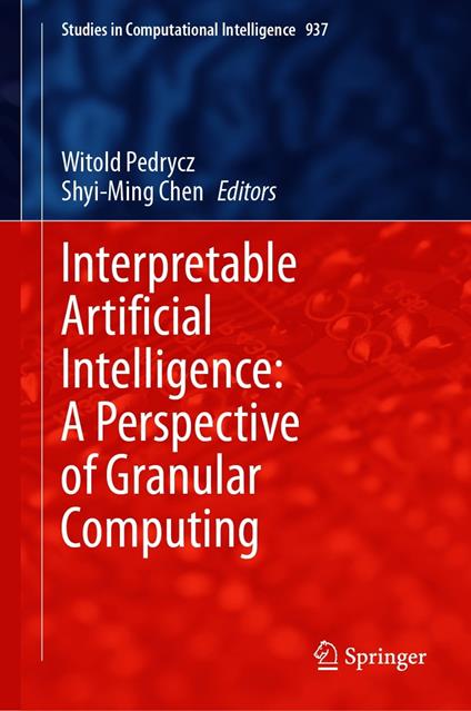 Interpretable Artificial Intelligence: A Perspective of Granular Computing