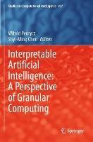 Interpretable Artificial Intelligence: A Perspective of Granular Computing - cover