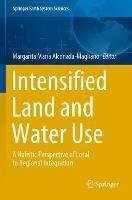 Intensified Land and Water Use: A Holistic Perspective of Local to Regional Integration - cover