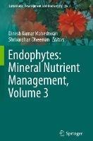 Endophytes: Mineral Nutrient Management, Volume 3 - cover