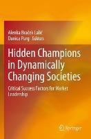 Hidden Champions in Dynamically Changing Societies: Critical Success Factors for Market Leadership - cover