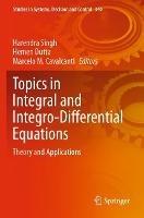 Topics in Integral and Integro-Differential Equations: Theory and Applications