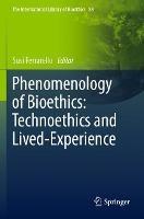 Libro in inglese Phenomenology of Bioethics: Technoethics and Lived-Experience 