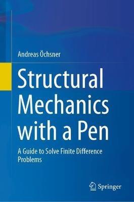 Structural Mechanics with a Pen: A Guide to Solve Finite Difference Problems - Andreas Öchsner - cover