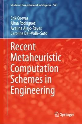 Recent Metaheuristic Computation Schemes in Engineering - Erik Cuevas,Alma Rodríguez,Avelina Alejo-Reyes - cover