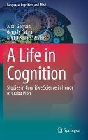 A Life in Cognition: Studies in Cognitive Science in Honor of Csaba Pléh - cover