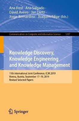 Knowledge Discovery, Knowledge Engineering and Knowledge Management: 11th International Joint Conference, IC3K 2019, Vienna, Austria, September 17-19, 2019, Revised Selected Papers - cover