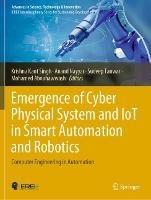 Emergence of Cyber Physical System and IoT in Smart Automation and Robotics: Computer Engineering in Automation - cover