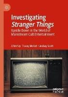 Investigating Stranger Things: Upside Down in the World of Mainstream Cult Entertainment - cover