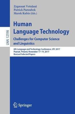 Human Language Technology. Challenges for Computer Science and Linguistics: 8th Language and Technology Conference, LTC 2017, Poznan, Poland, November 17–19, 2017, Revised Selected Papers - cover