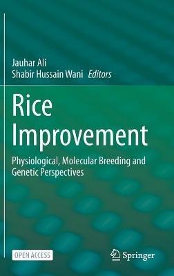 Rice Improvement: Physiological, Molecular Breeding and Genetic Perspectives - cover