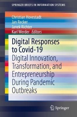 Digital Responses to Covid-19: Digital Innovation, Transformation, and Entrepreneurship During Pandemic Outbreaks - cover