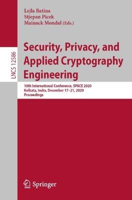Security, Privacy, and Applied Cryptography Engineering: 10th International Conference, SPACE 2020, Kolkata, India, December 17–21, 2020, Proceedings - cover