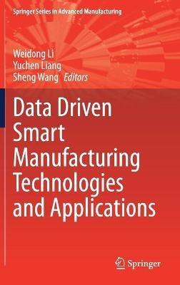 Data Driven Smart Manufacturing Technologies and Applications - cover