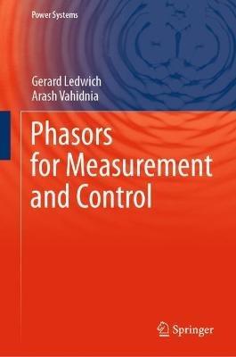 Phasors for Measurement and Control - Gerard Ledwich,Arash Vahidnia - cover