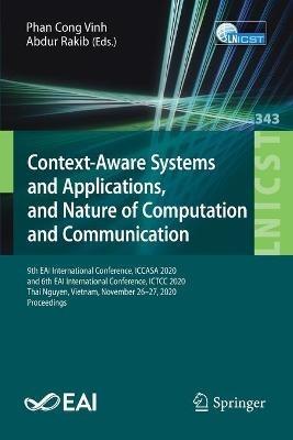 Context-Aware Systems and Applications, and Nature of Computation and Communication: 9th EAI International Conference, ICCASA 2020, and 6th EAI International Conference, ICTCC 2020, Thai Nguyen, Vietnam, November 26–27, 2020, Proceedings - cover