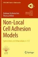 Non-Local Cell Adhesion Models: Symmetries and Bifurcations in 1-D - Andreas Buttenschön,Thomas Hillen - cover