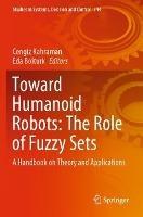 Toward Humanoid Robots: The Role of Fuzzy Sets: A Handbook on Theory and Applications - cover