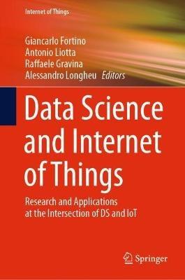 Data Science and Internet of Things: Research and Applications at the Intersection of DS and IoT - cover