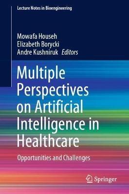 Multiple Perspectives on Artificial Intelligence in Healthcare: Opportunities and Challenges - cover